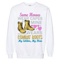 Some Heroes Wear Capes Mine Wears Combat Boots Garment-Dyed Sweatshirt