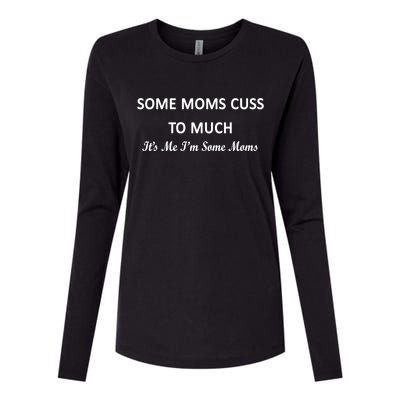 Some Moms Cuss It's Me I'm Some Moms Womens Cotton Relaxed Long Sleeve T-Shirt