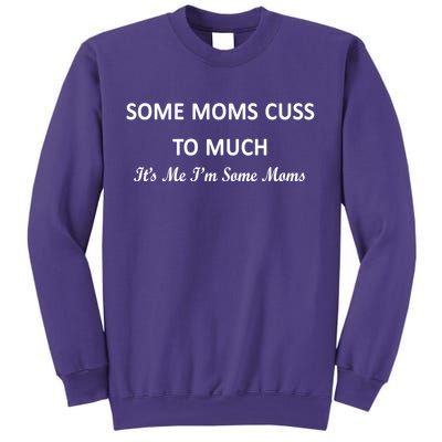 Some Moms Cuss It's Me I'm Some Moms Sweatshirt