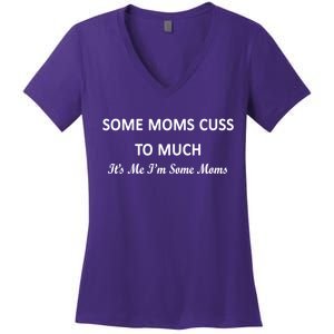 Some Moms Cuss It's Me I'm Some Moms Women's V-Neck T-Shirt