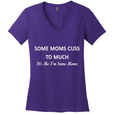 Some Moms Cuss It's Me I'm Some Moms Women's V-Neck T-Shirt