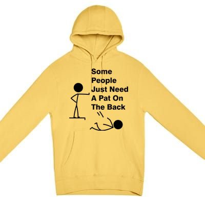 Some People Just Need A Pat On The Back Premium Pullover Hoodie