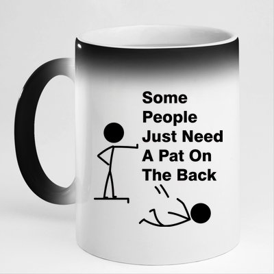 Some People Just Need A Pat On The Back 11oz Black Color Changing Mug