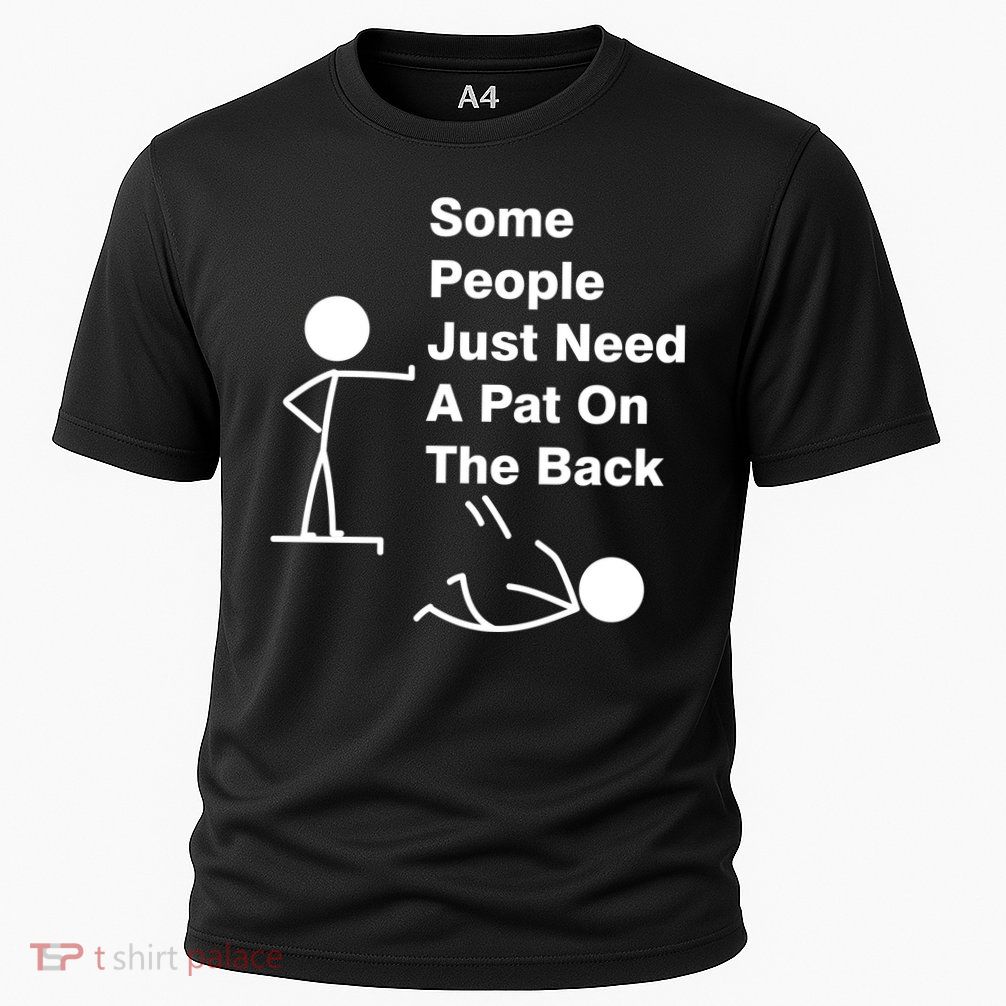 Some People Just Need A Pat On The Back Performance Shirt