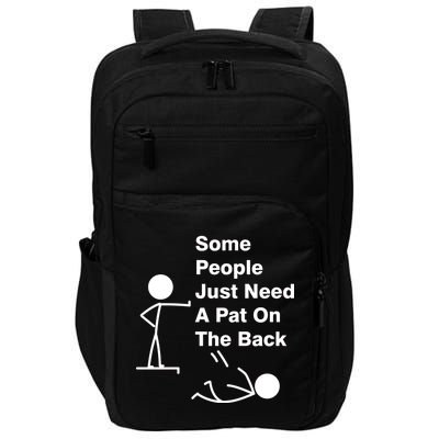 Some People Just Need A Pat On The Back Impact Tech Backpack