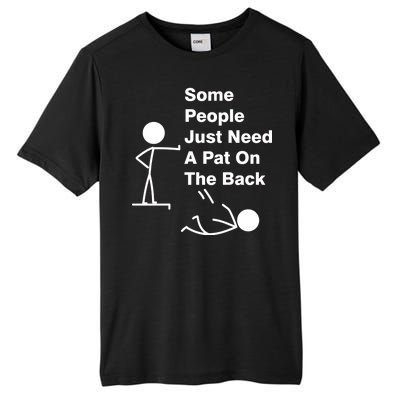 Some People Just Need A Pat On The Back Tall Fusion ChromaSoft Performance T-Shirt