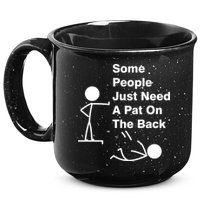 Some People Just Need A Pat On The Back 15oz Campfire Ceramic Mug