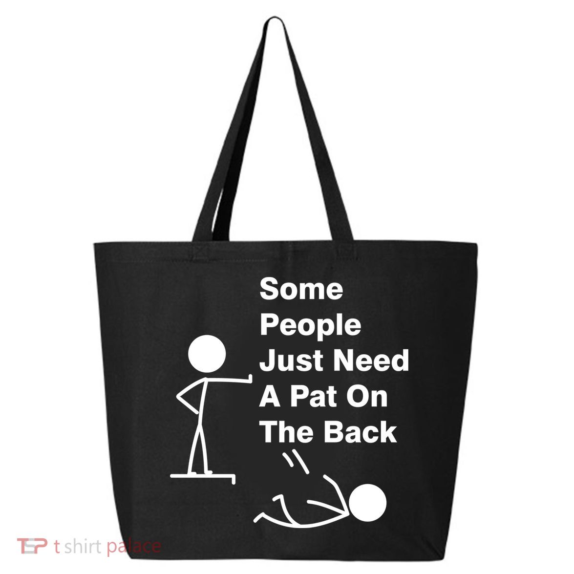 Some People Just Need A Pat On The Back 25L Jumbo Tote