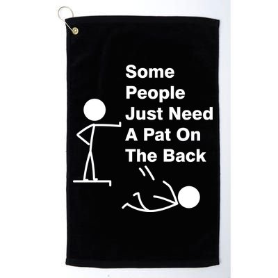 Some People Just Need A Pat On The Back Golf Towel