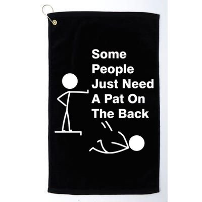 Some People Just Need A Pat On The Back Platinum Collection Golf Towel