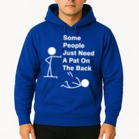 Some People Just Need A Pat On The Back Hoodie