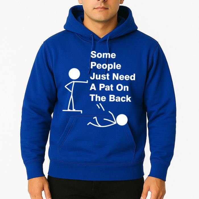 Some People Just Need A Pat On The Back Hoodie