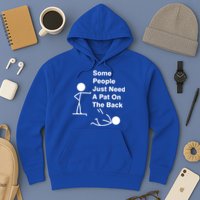 Some People Just Need A Pat On The Back Hoodie
