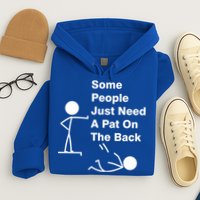 Some People Just Need A Pat On The Back Hoodie