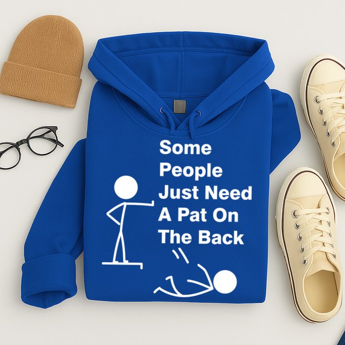 Some People Just Need A Pat On The Back Hoodie