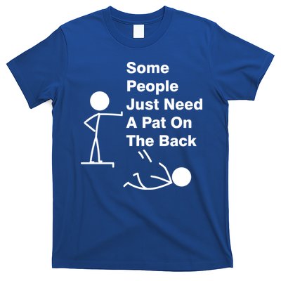 Some People Just Need A Pat On The Back T-Shirt