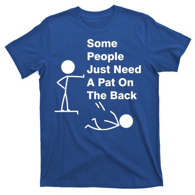 Some People Just Need A Pat On The Back T-Shirt