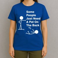 Some People Just Need A Pat On The Back T-Shirt