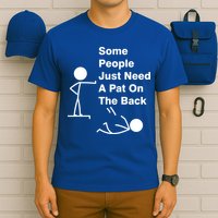 Some People Just Need A Pat On The Back T-Shirt
