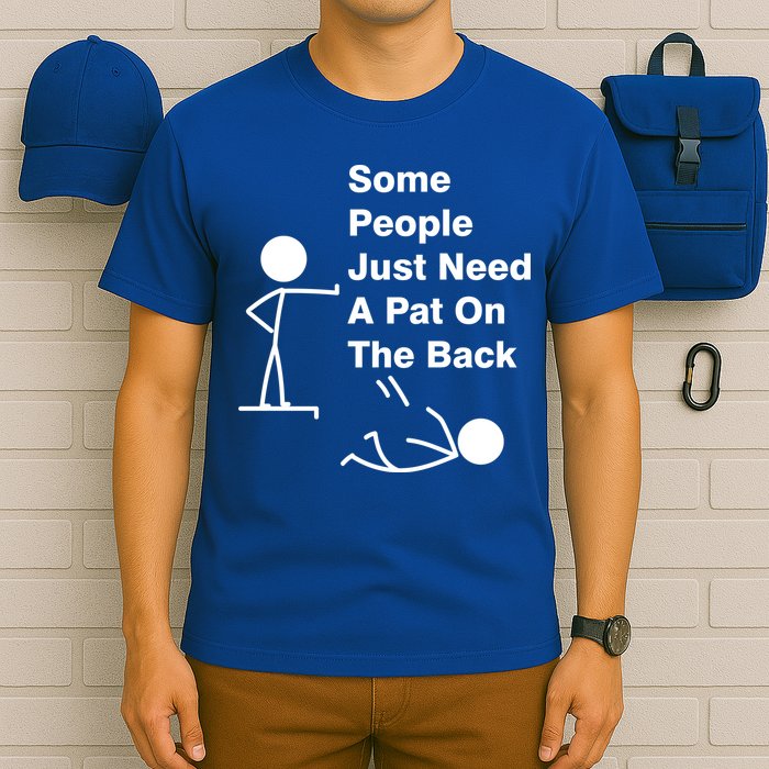 Some People Just Need A Pat On The Back T-Shirt