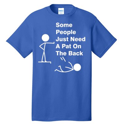 Some People Just Need A Pat On The Back Tall T-Shirt