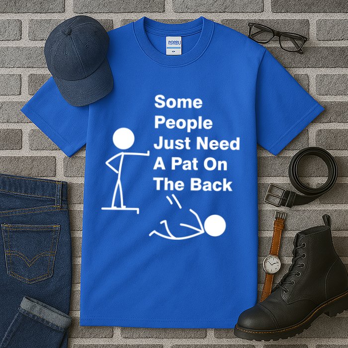 Some People Just Need A Pat On The Back Tall T-Shirt
