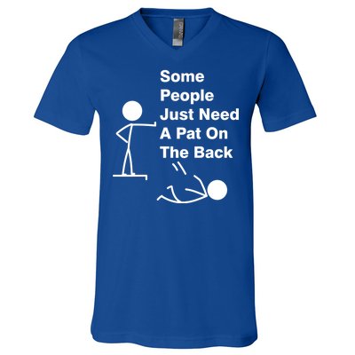 Some People Just Need A Pat On The Back V-Neck T-Shirt