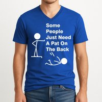 Some People Just Need A Pat On The Back V-Neck T-Shirt