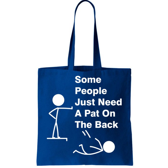 Some People Just Need A Pat On The Back Tote Bag