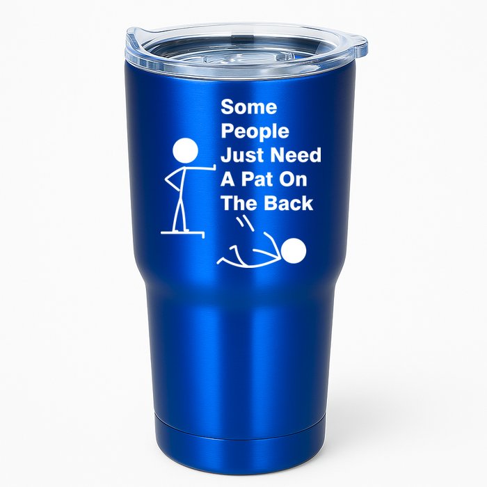 Some People Just Need A Pat On The Back Tumbler