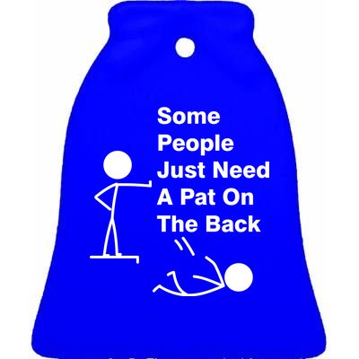 Some People Just Need A Pat On The Back Ceramic Bell Ornament