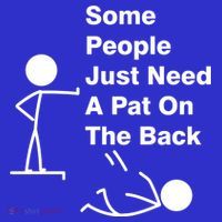 Some People Just Need A Pat On The Back Poster