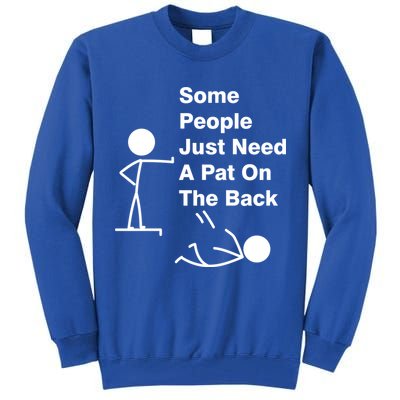 Some People Just Need A Pat On The Back Tall Sweatshirt