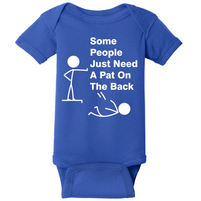Some People Just Need A Pat On The Back Baby Bodysuit