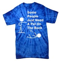 Some People Just Need A Pat On The Back Tie-Dye T-Shirt