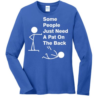 Some People Just Need A Pat On The Back Ladies Long Sleeve Shirt