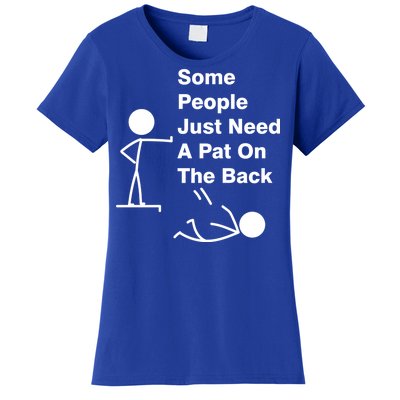 Some People Just Need A Pat On The Back Women's T-Shirt