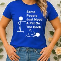 Some People Just Need A Pat On The Back Womens T-Shirt