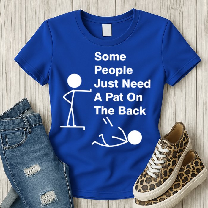 Some People Just Need A Pat On The Back Womens T-Shirt