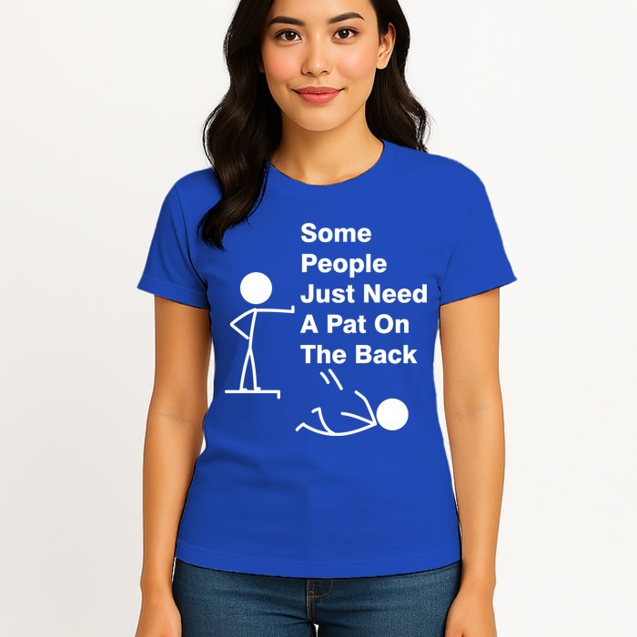 Some People Just Need A Pat On The Back Womens T-Shirt