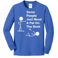 Some People Just Need A Pat On The Back Kids Long Sleeve Shirt