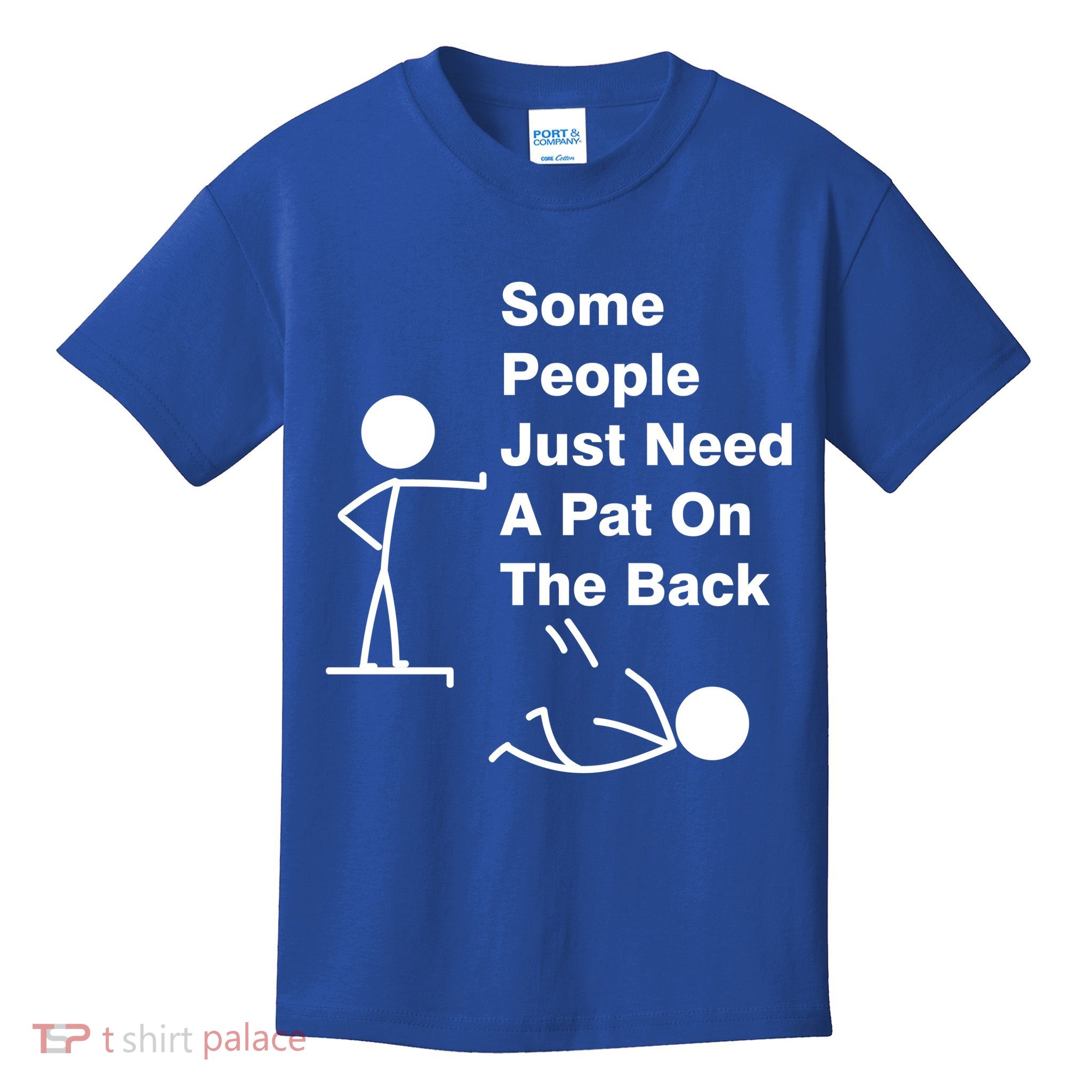 Some People Just Need A Pat On The Back Kids T-Shirt