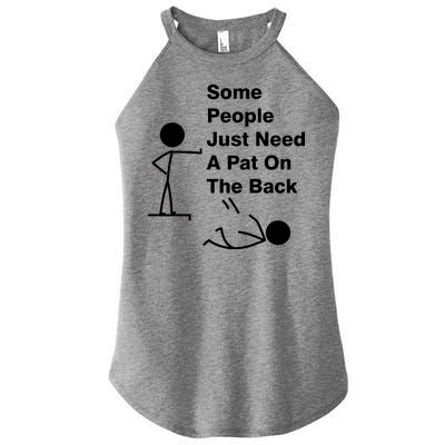 Some People Just Need A Pat On The Back Women's Perfect Tri Rocker Tank