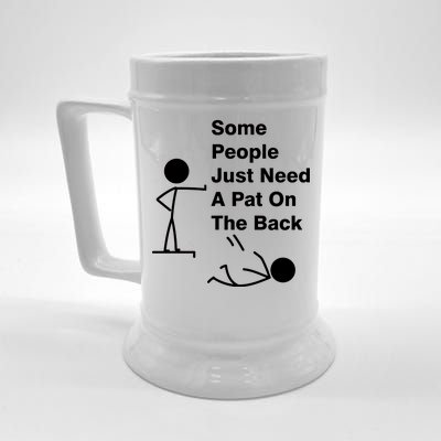 Some People Just Need A Pat On The Back Beer Stein