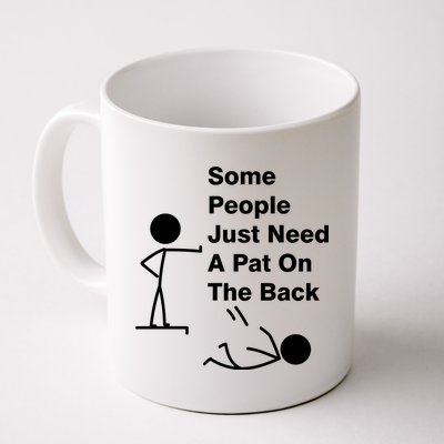 Some People Just Need A Pat On The Back Coffee Mug