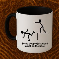 Some People Just Need A Pat The Back Mug