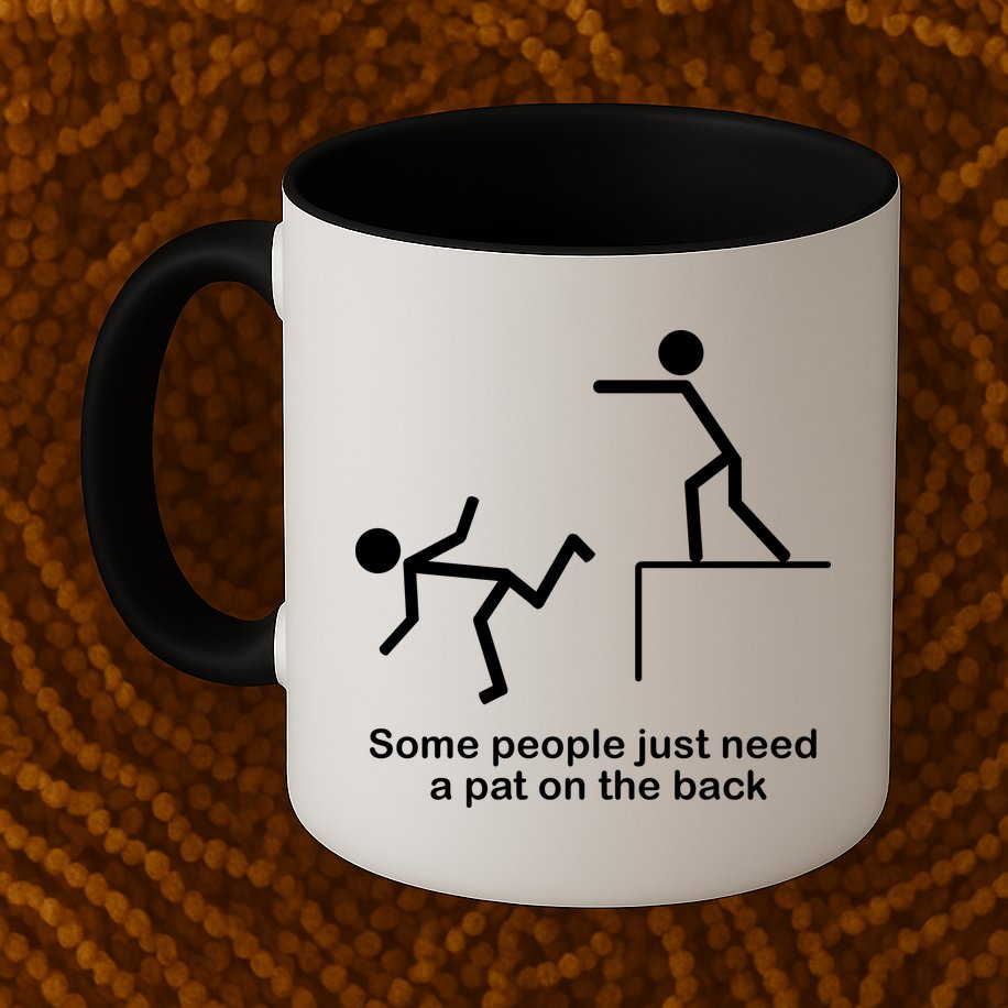 Some People Just Need A Pat The Back Mug