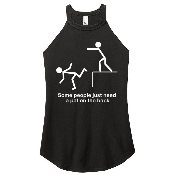 Some People Just Need A Pat The Back Women's Perfect Tri Rocker Tank