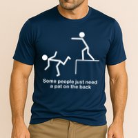 Some People Just Need A Pat The Back Performance Shirt
