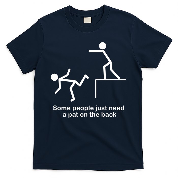 Some People Just Need A Pat The Back T-Shirt